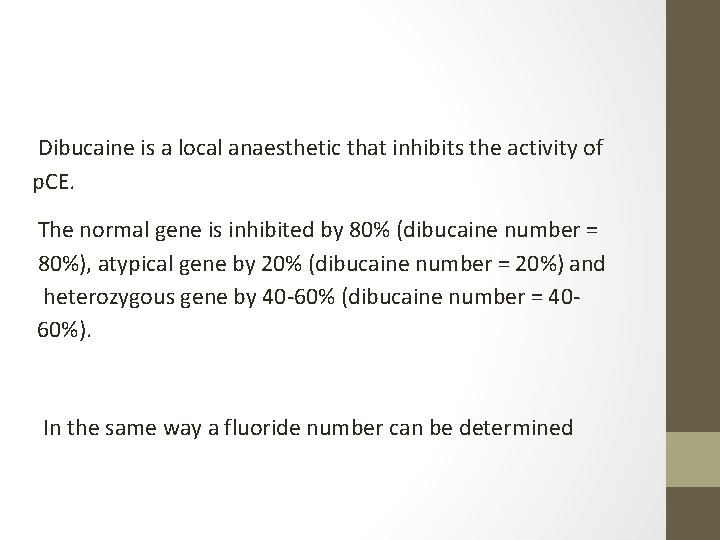 Dibucaine is a local anaesthetic that inhibits the activity of p. CE. The normal Dibucaine is a local anaesthetic that inhibits the activity of p. CE. The normal