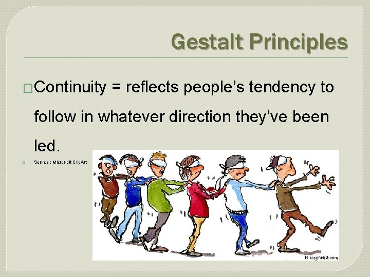 Gestalt Principles �Continuity = reflects people’s tendency to follow in whatever direction they’ve been