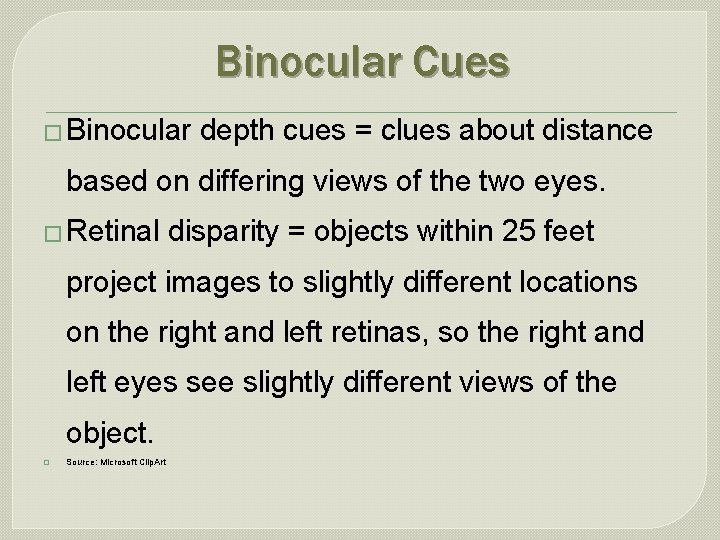 Binocular Cues � Binocular depth cues = clues about distance based on differing views