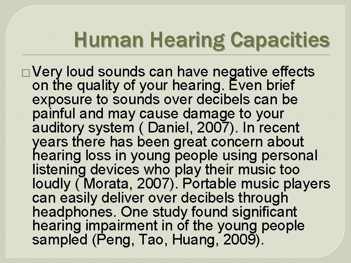 Human Hearing Capacities � Very loud sounds can have negative effects on the quality