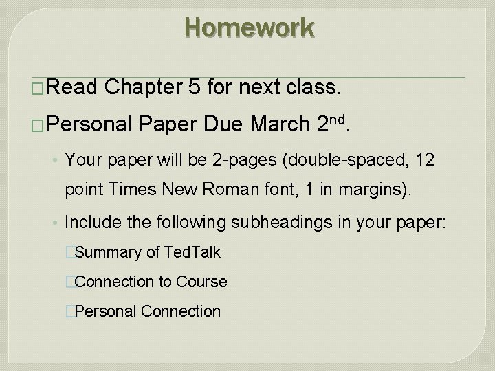 Homework �Read Chapter 5 for next class. �Personal Paper Due March 2 nd. •