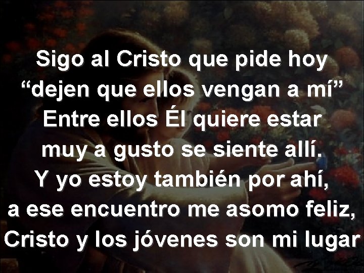 Sigo al Cristo que pide hoy “dejen que ellos vengan a mí” Entre ellos