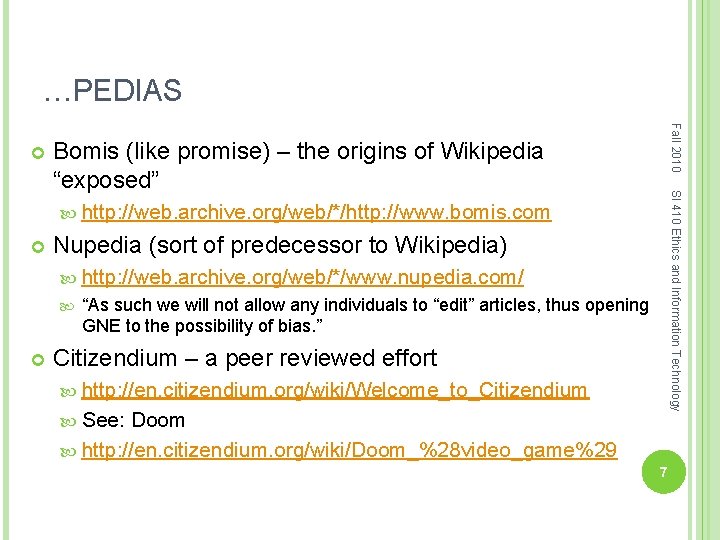 …PEDIAS Fall 2010 SI 410 Ethics and Information Technology Bomis (like promise) – the