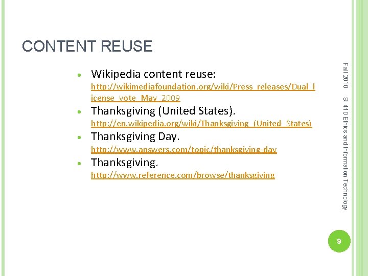 CONTENT REUSE Fall 2010 Wikipedia content reuse: SI 410 Ethics and Information Technology http: