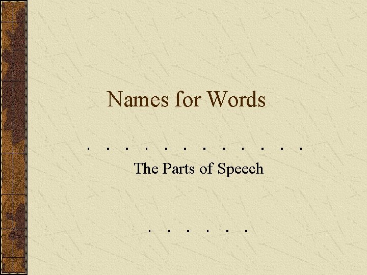 Names for Words The Parts of Speech 