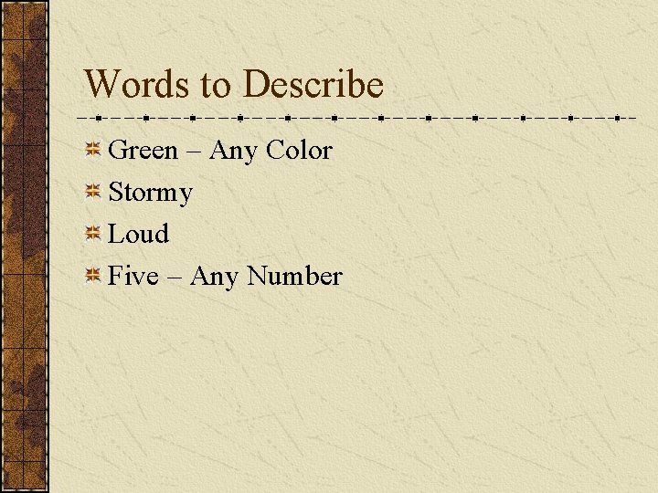 Words to Describe Green – Any Color Stormy Loud Five – Any Number 