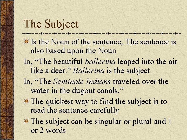 The Subject Is the Noun of the sentence, The sentence is also based upon