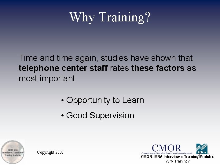 Why Training? Time and time again, studies have shown that telephone center staff rates