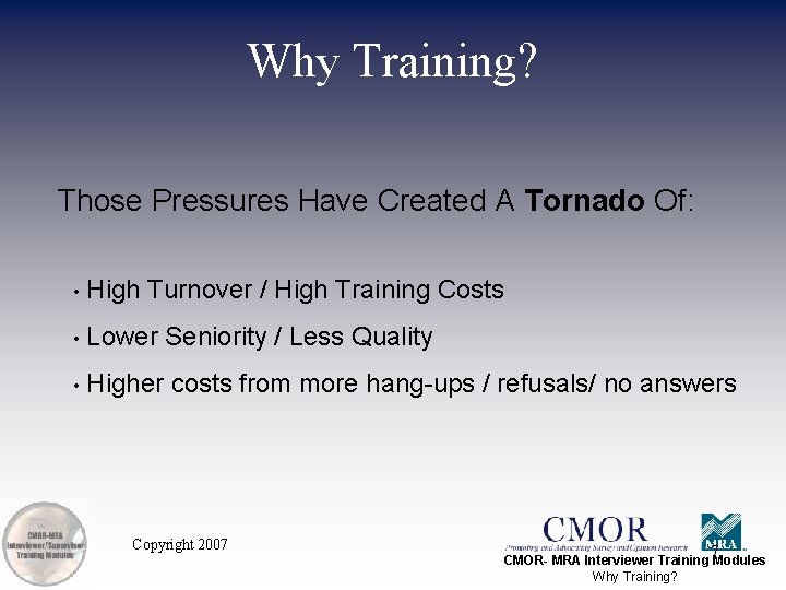 Why Training? Those Pressures Have Created A Tornado Of: • High Turnover / High