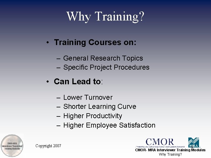 Why Training? • Training Courses on: – General Research Topics – Specific Project Procedures