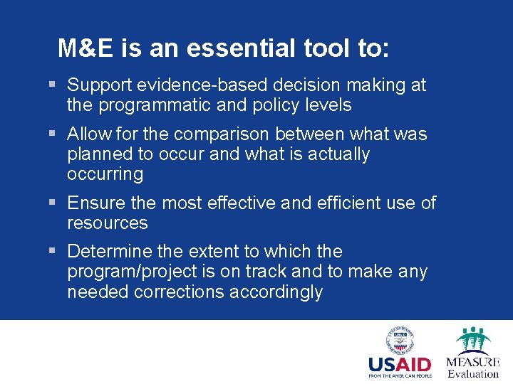 M&E is an essential tool to: § Support evidence-based decision making at the programmatic