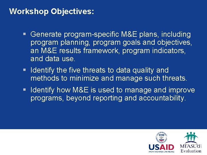 Workshop Objectives: § Generate program-specific M&E plans, including program planning, program goals and objectives,