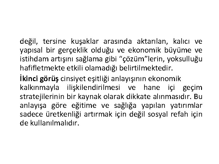 değil, tersine kuşaklar arasında aktarılan, kalıcı ve yapısal bir gerçeklik olduğu ve ekonomik büyüme