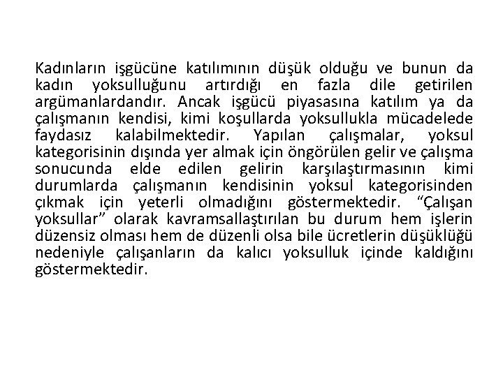 Kadınların işgücüne katılımının düşük olduğu ve bunun da kadın yoksulluğunu artırdığı en fazla dile