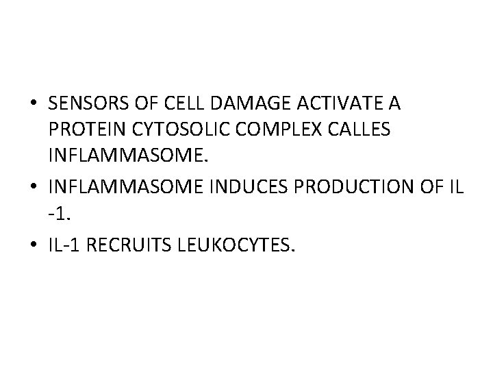  • SENSORS OF CELL DAMAGE ACTIVATE A PROTEIN CYTOSOLIC COMPLEX CALLES INFLAMMASOME. •