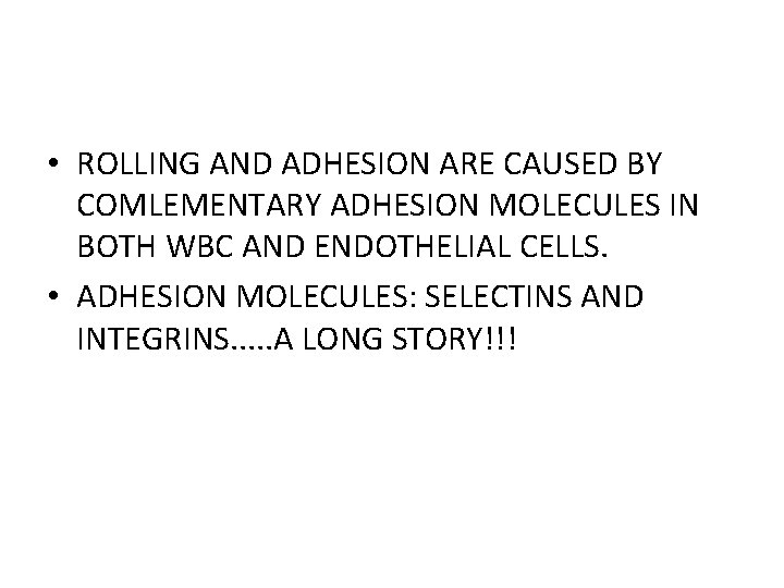  • ROLLING AND ADHESION ARE CAUSED BY COMLEMENTARY ADHESION MOLECULES IN BOTH WBC