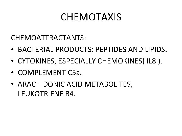CHEMOTAXIS CHEMOATTRACTANTS: • BACTERIAL PRODUCTS; PEPTIDES AND LIPIDS. • CYTOKINES, ESPECIALLY CHEMOKINES( IL 8