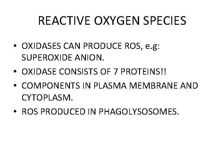 REACTIVE OXYGEN SPECIES • OXIDASES CAN PRODUCE ROS, e. g: SUPEROXIDE ANION. • OXIDASE