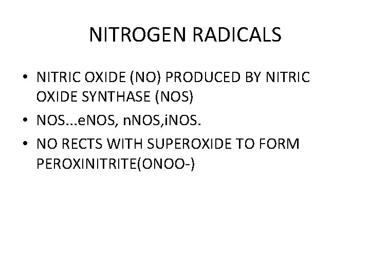 NITROGEN RADICALS • NITRIC OXIDE (NO) PRODUCED BY NITRIC OXIDE SYNTHASE (NOS) • NOS.