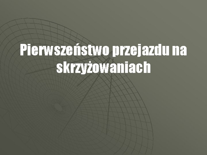 Pierwszeństwo przejazdu na skrzyżowaniach 