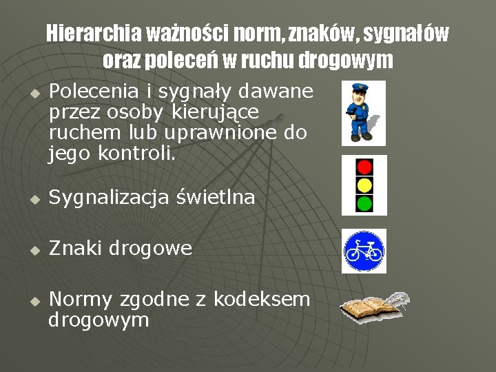 Hierarchia ważności norm, znaków, sygnałów oraz poleceń w ruchu drogowym u Polecenia i sygnały