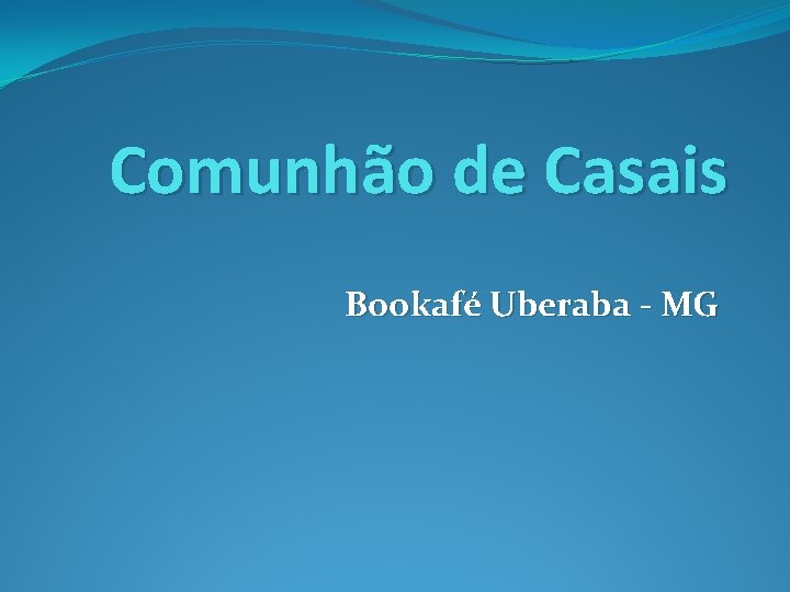 Comunhão de Casais Bookafé Uberaba - MG 