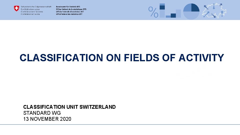 CLASSIFICATION ON FIELDS OF ACTIVITY CLASSIFICATION UNIT SWITZERLAND