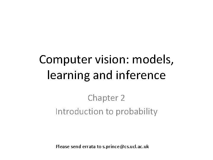 Computer vision: models, learning and inference Chapter 2 Introduction to probability Please send errata