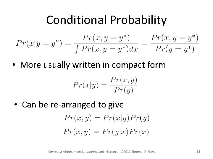 Conditional Probability • More usually written in compact form • Can be re-arranged to