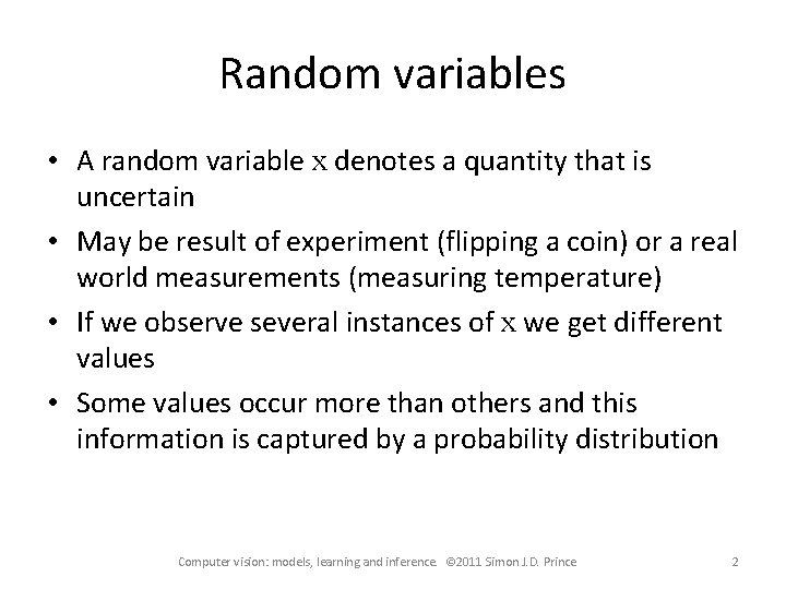 Random variables • A random variable x denotes a quantity that is uncertain •