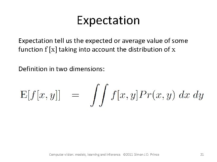 Expectation tell us the expected or average value of some function f [x] taking