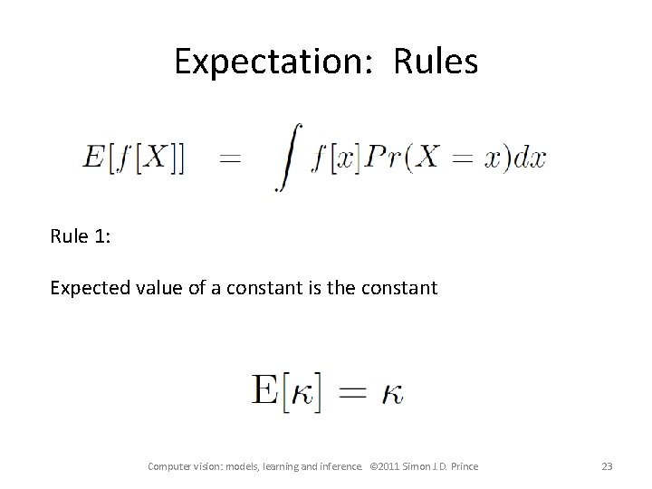 Expectation: Rules Rule 1: Expected value of a constant is the constant Computer vision: