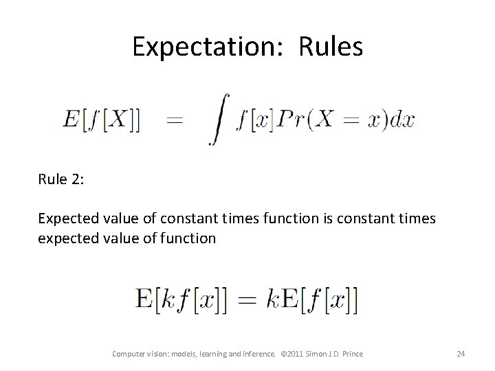 Expectation: Rules Rule 2: Expected value of constant times function is constant times expected