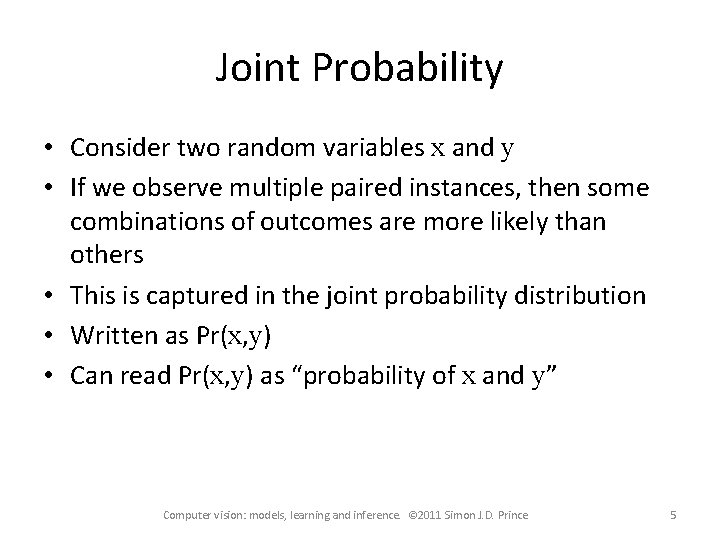 Joint Probability • Consider two random variables x and y • If we observe