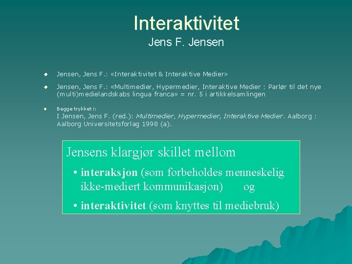 Interaktivitet Jens F. Jensen u Jensen, Jens F. : «Interaktivitet & Interaktive Medier» u