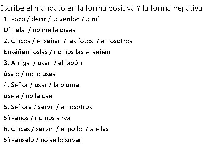 Escribe el mandato en la forma positiva Y la forma negativa 1. Paco /