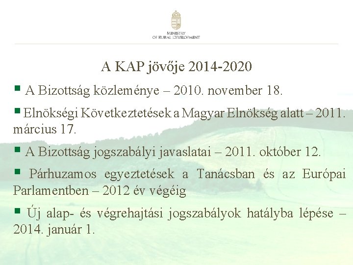A KAP jövője 2014 -2020 § A Bizottság közleménye – 2010. november 18. §