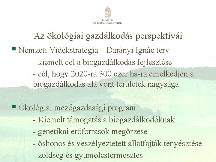 Az ökológiai gazdálkodás perspektívái § Nemzeti Vidékstratégia – Darányi Ignác terv - kiemelt cél