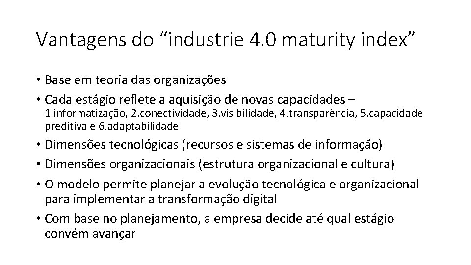 Vantagens do “industrie 4. 0 maturity index” • Base em teoria das organizações •
