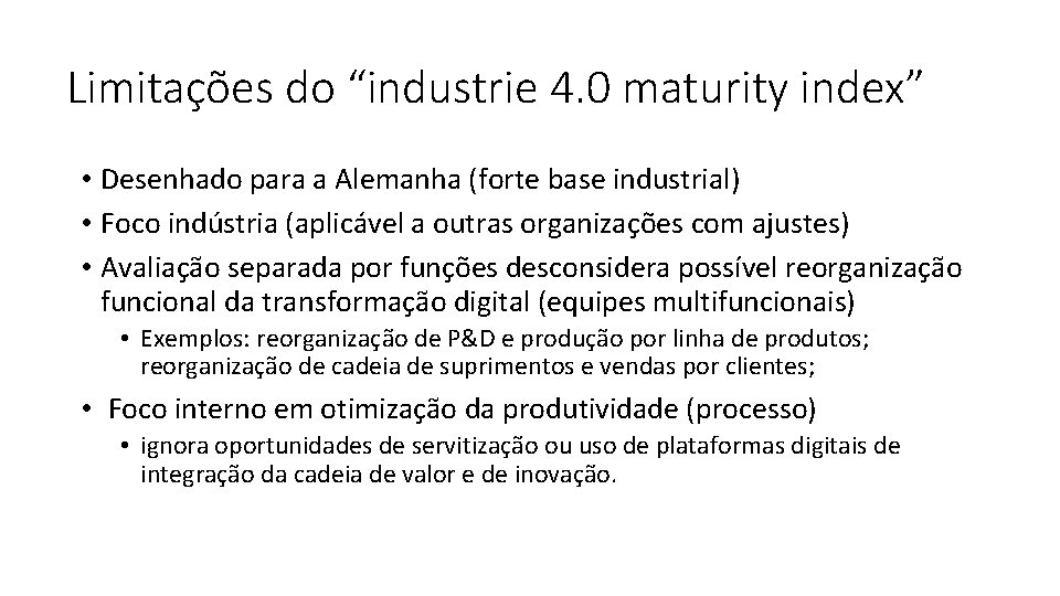 Limitações do “industrie 4. 0 maturity index” • Desenhado para a Alemanha (forte base