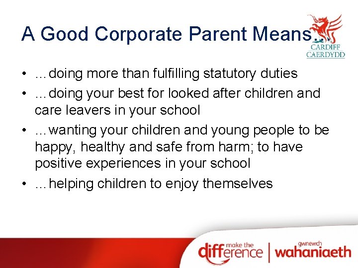 A Good Corporate Parent Means… • …doing more than fulfilling statutory duties • …doing
