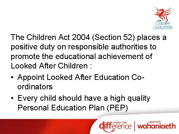 The Children Act 2004 (Section 52) places a positive duty on responsible authorities to