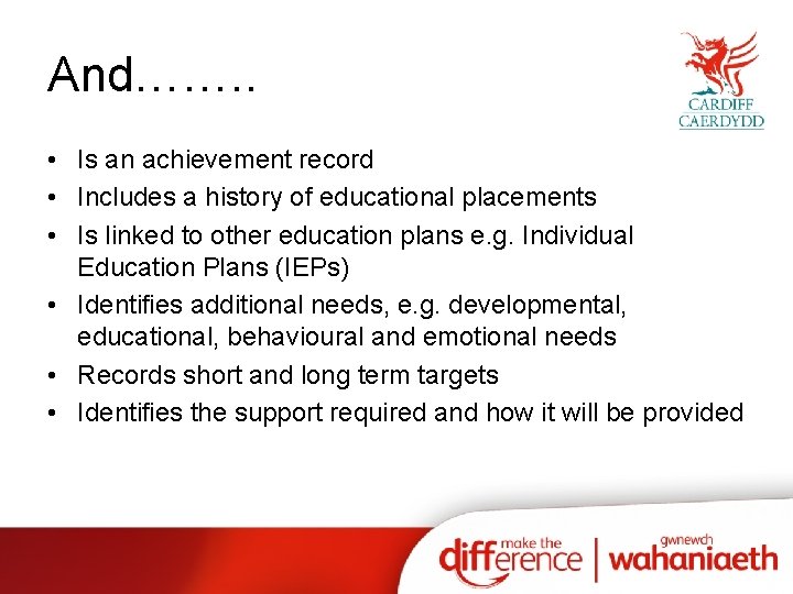 And……. . • Is an achievement record • Includes a history of educational placements