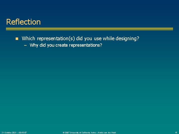 Reflection n Which representation(s) did you use while designing? – Why did you create