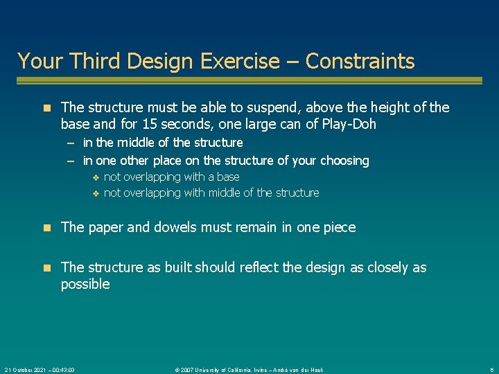 Your Third Design Exercise – Constraints n The structure must be able to suspend,