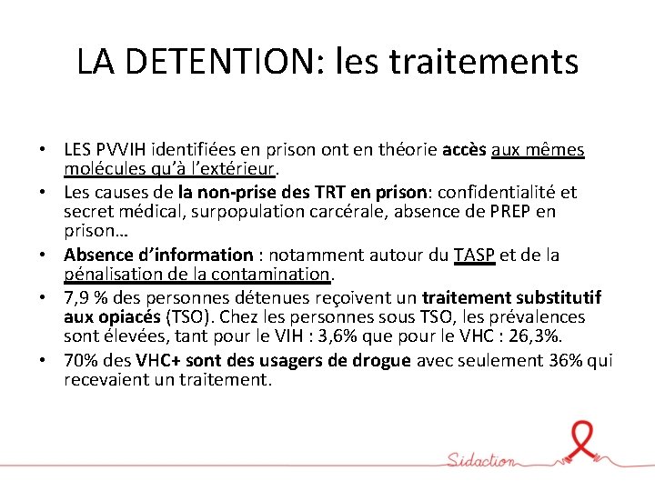 LA DETENTION: les traitements • LES PVVIH identifiées en prison ont en théorie accès