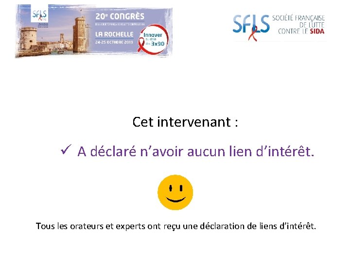 Cet intervenant : ü A déclaré n’avoir aucun lien d’intérêt. Tous les orateurs et