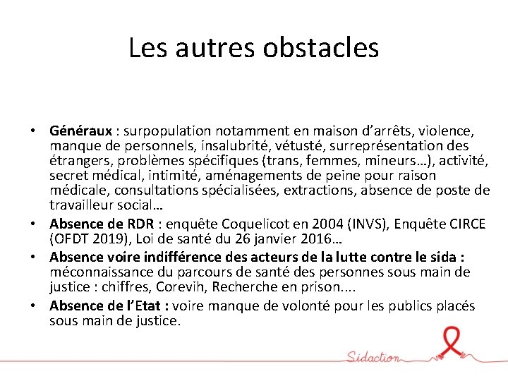 Les autres obstacles • Généraux : surpopulation notamment en maison d’arrêts, violence, manque de