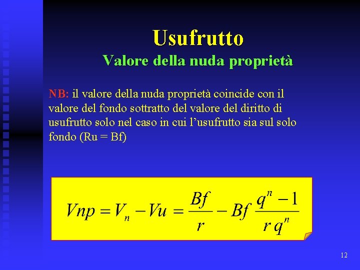 Usufrutto Valore della nuda proprietà NB: il valore della nuda proprietà coincide con il