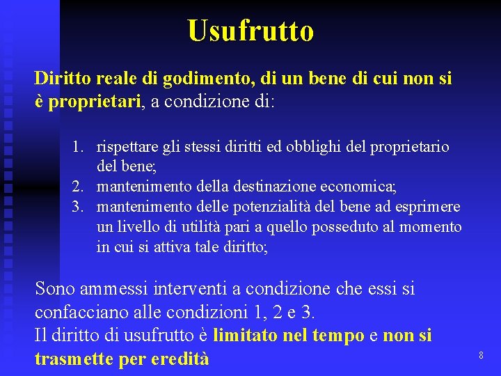 Usufrutto Diritto reale di godimento, di un bene di cui non si è proprietari,